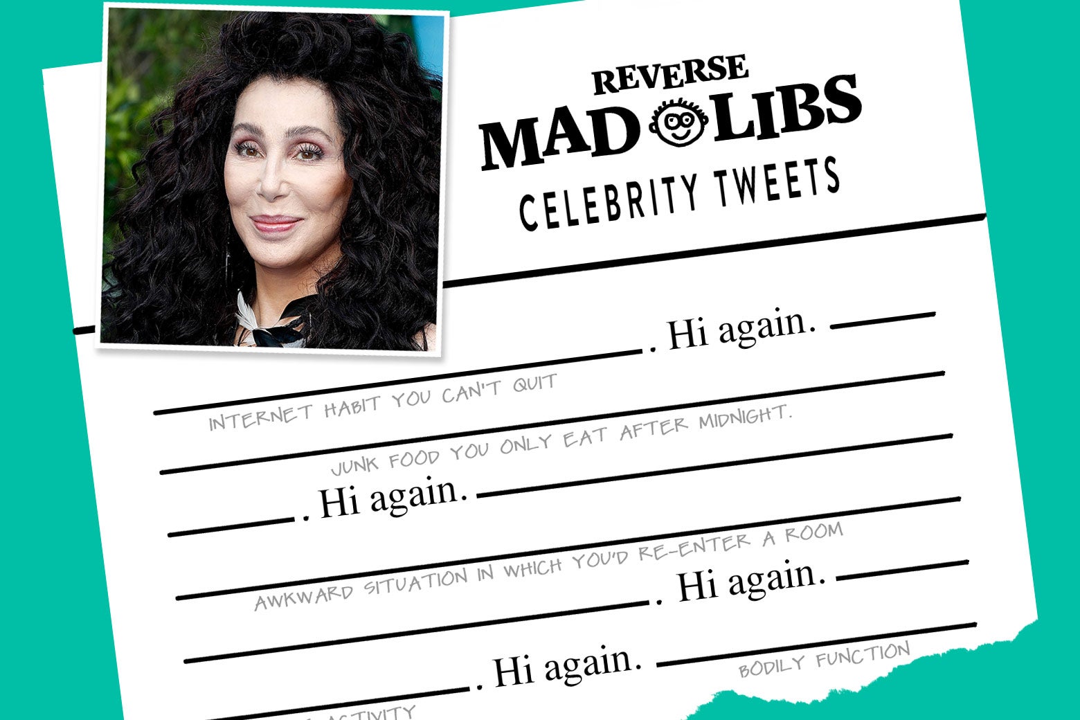 Mad Libs in reverse, with "Hi again" inserted throughout and a photo of Cher at the top.