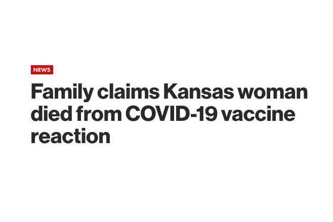 "Family claims Kansas woman died from COVID-19 vaccine reaction."
