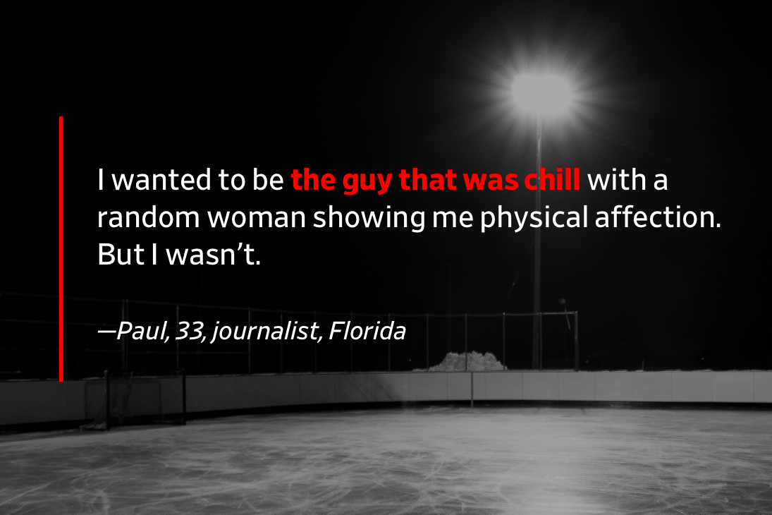 Pullquote: I wanted to be the guy who was chill with a random woman showing me physical affection. But I wasn’t.