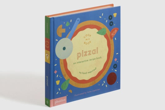 Pizza!: An Interactive Recipe Book.