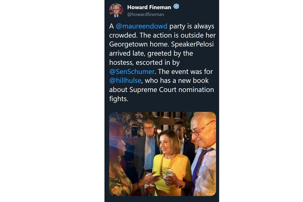 A since-deleted tweet from Howard Fineman depicting Nancy Pelosi and Chuck Schumer enjoying a party at Maureen Dowd's house.