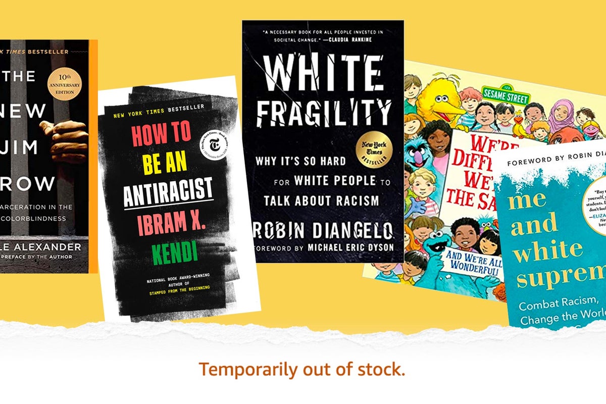 Anti Racist Books Are Sold Out On Amazon How To Be An Antiracist The New Jim Crow White Fragility More Out Of Stock After George Floyd Protests Anti Racist Books Are Sold Out On Amazon How To Be An Antiracist The New Jim Crow White Fragility More Out Of Stock After George Floyd Protests