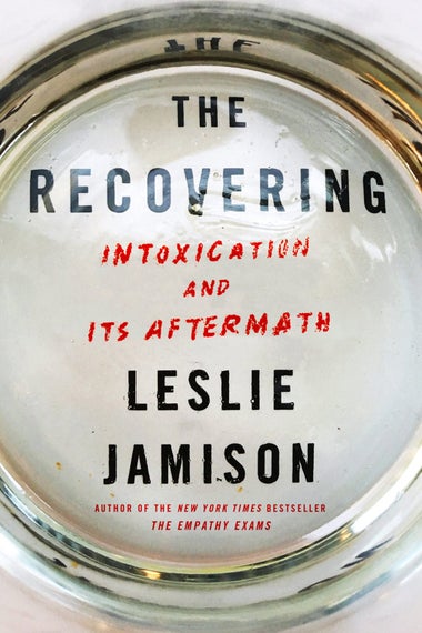 Book cover: "The Recovering: Intoxication and Its Aftermath."