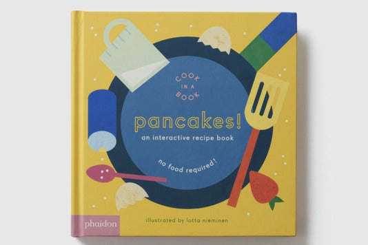 Pancakes!: An Interactive Recipe Book.