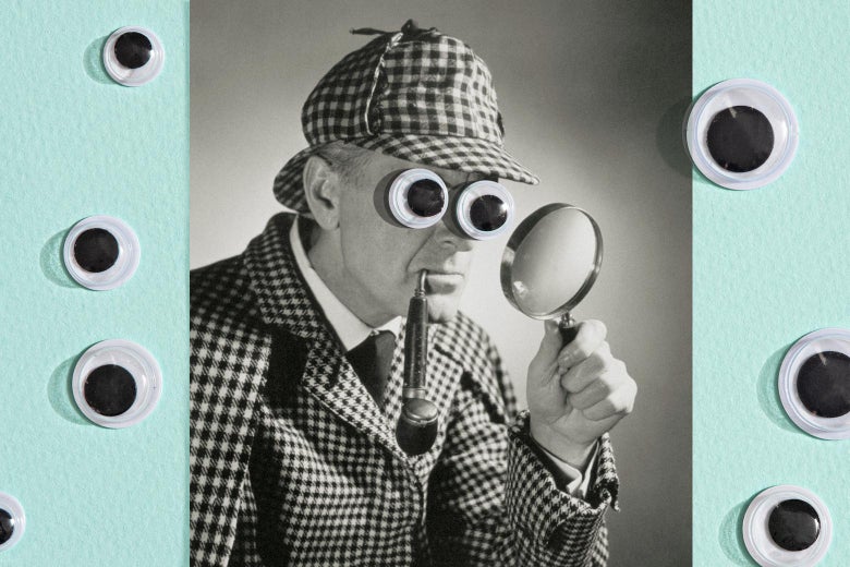A black-and-white photo of a detective type in a houndstooth cap, smoking a pipe, and holding a magnifying glass, but his eyes are covered by oversized googly eyes, which also surround the image.