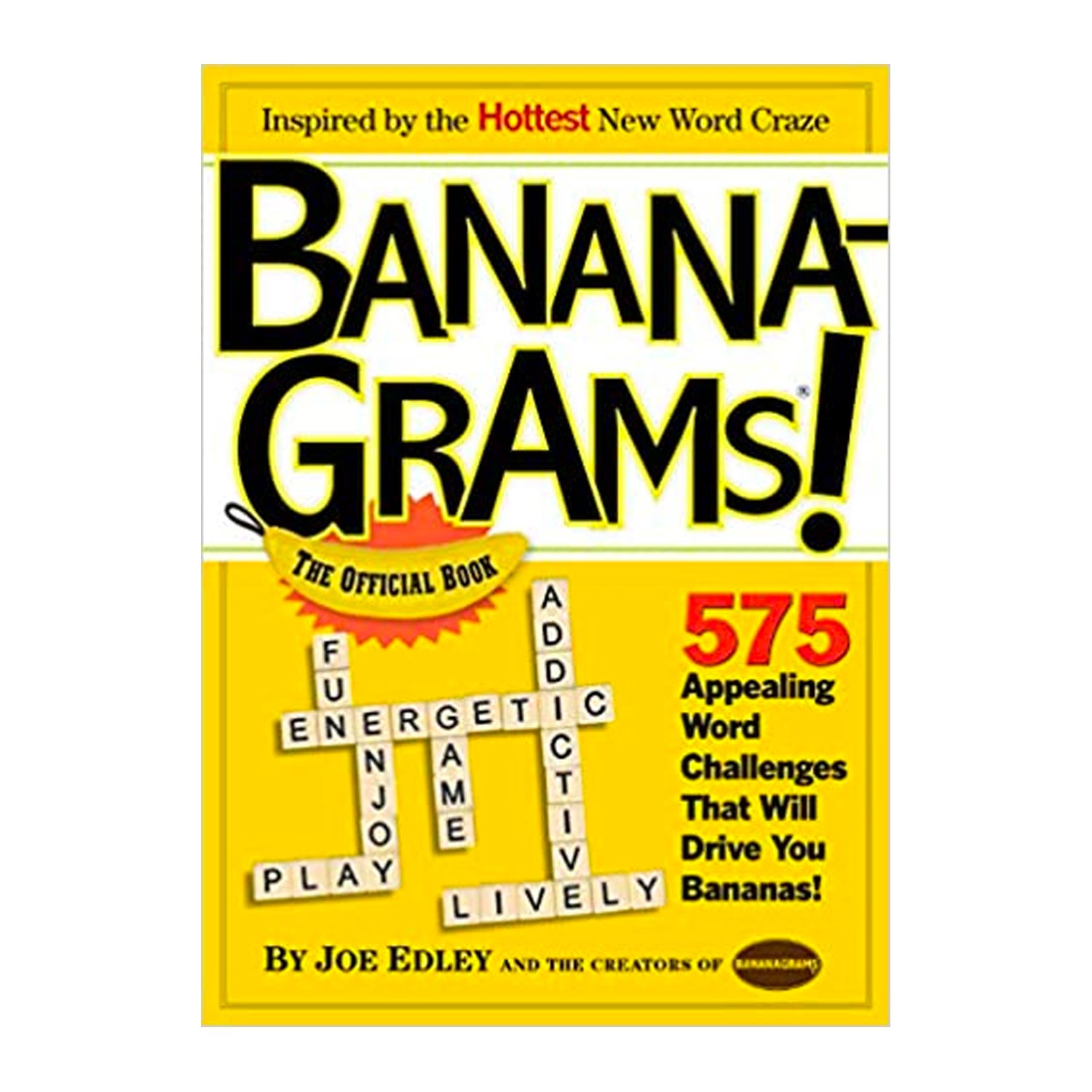 Banana-Grams! The Official Book. 575 Appealing Word Challenges That Will Drive You Bananas!