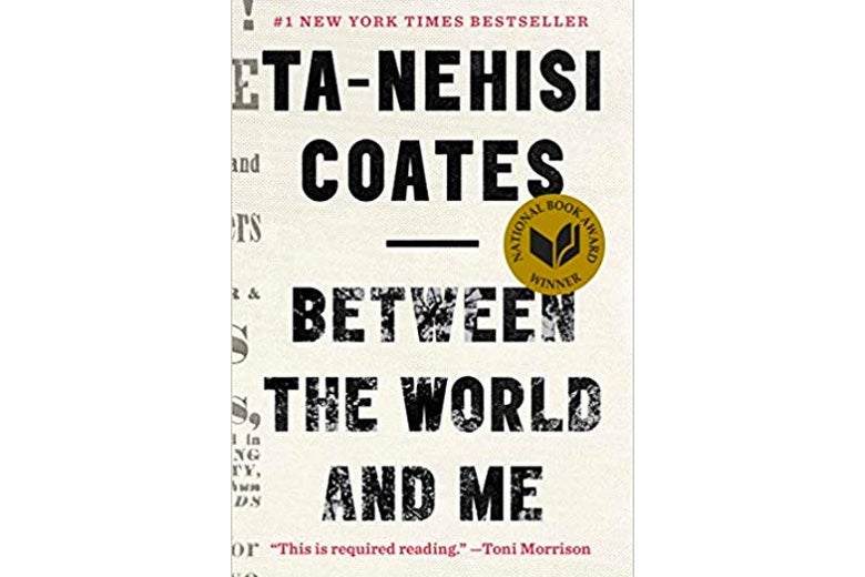 Between the World and Me by Ta-Nehisi Coates.
