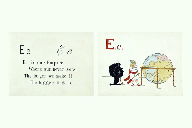 Two pages from a children's book featuring a drawing of a junior imperialist looking at a globe alongside the rhyme "E is our Empire / Where sun never sets / The larger we make it / The bigger it gets"