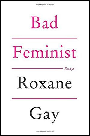 Bad Feminist By Roxane Gay Reviewed Gays Essays Are More Beginnings And Middles Than They Are Ends They Pose A Question Or Problem The Alienable Rights Modest Proposal Essay Examples also Library Essay In English Cheap Writing Service