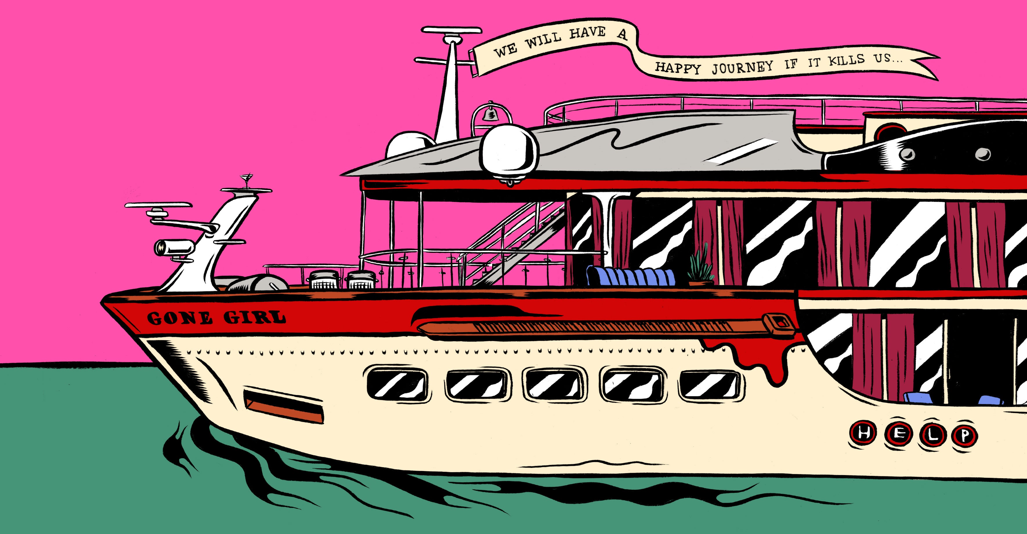 A cartoon drawing of a river cruise ship that says GONE GIRL on the hull. It is flying a flag that says, "We will have a happy journey if it kills us … ." Letters in portholes spell out HELP.