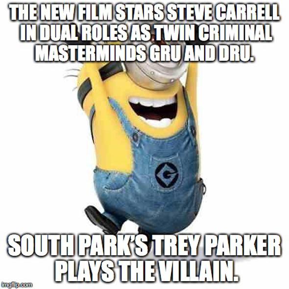 The new film stars Steve Carrell in dual roles as twin criminal masterminds Gru and Dru. South Park’s Trey Parker plays the villain.