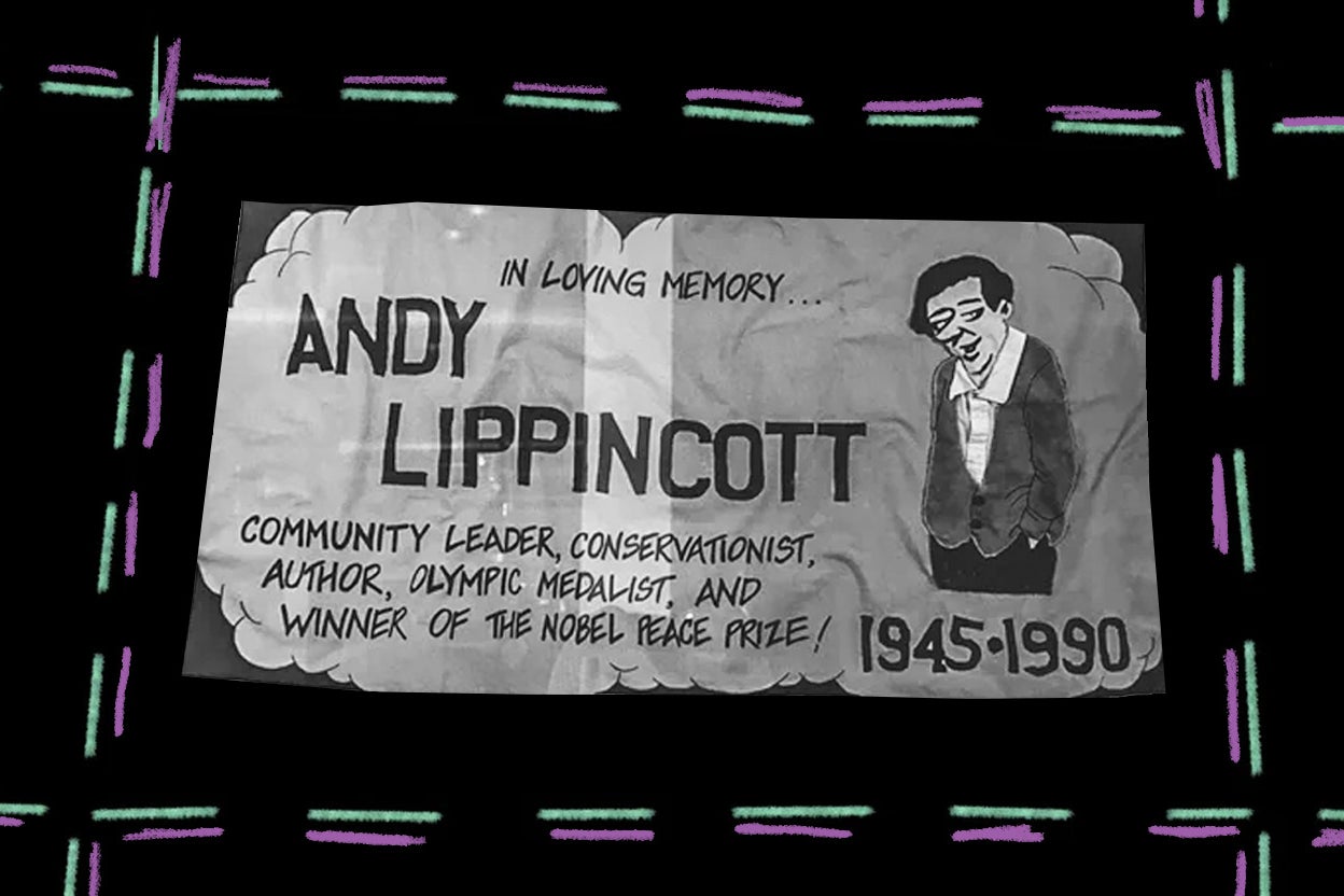 In loving memory … Andy Lippincott, community leader, conservationist, author, Olympic medalist, and winner of the Nobel Peace Prize. 1945-1990.