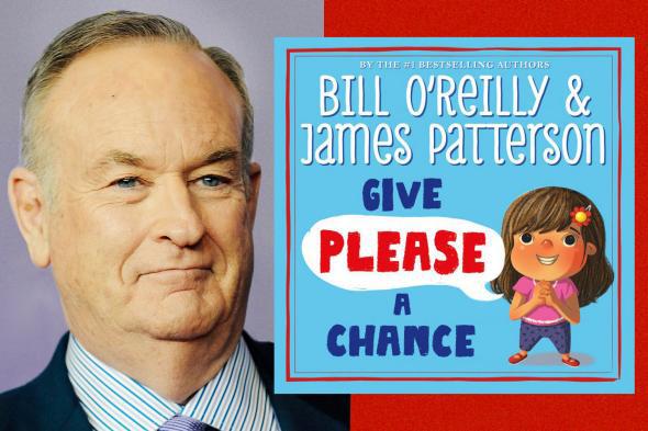 Bill O'Reilly, coauthor of Give Please a Chance.