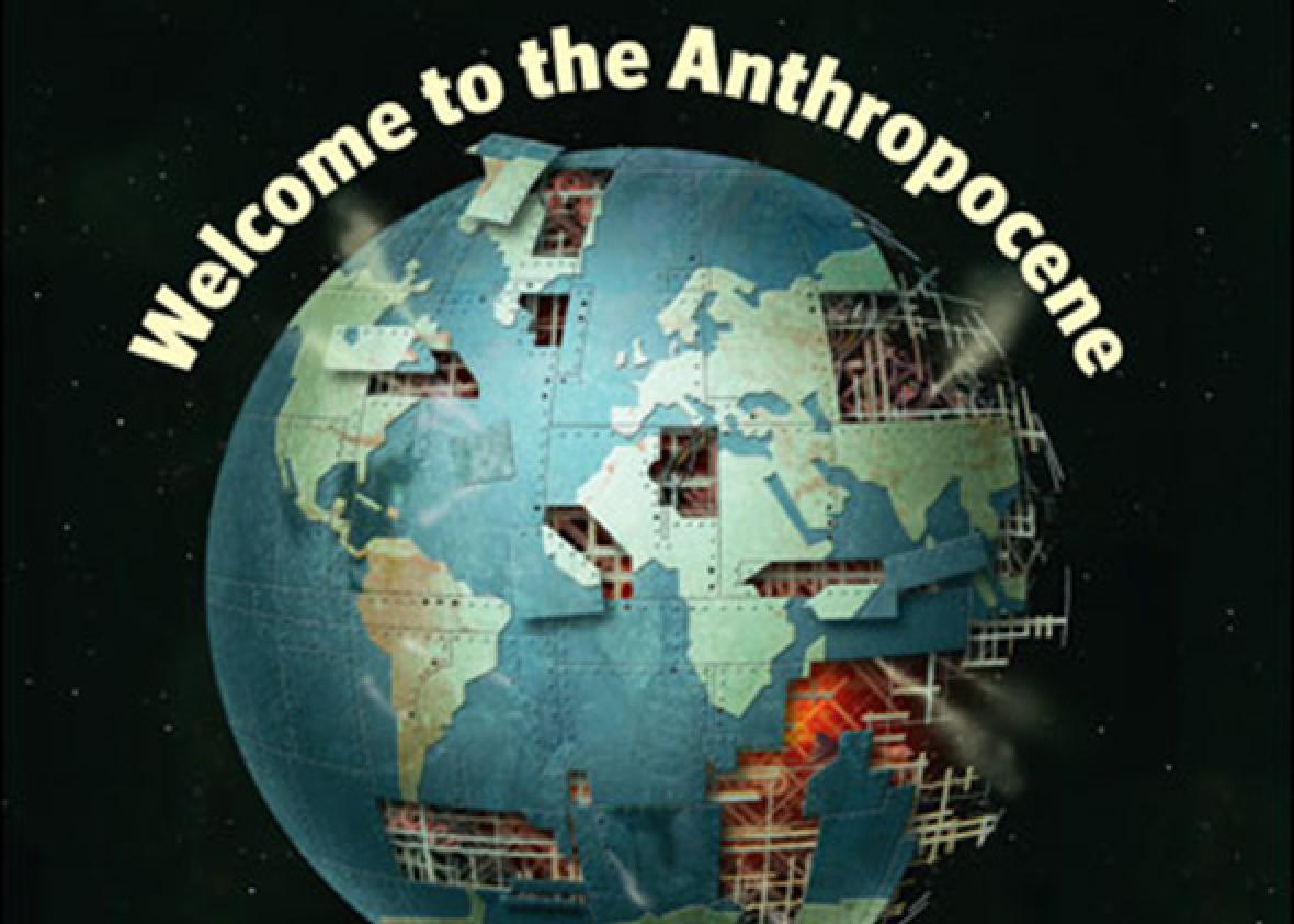 Some say climate change marks the Anthropocene, a new geological age.  They're wrong.