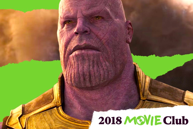 Slate Movie Club 2018: Thanos and the year in movies.