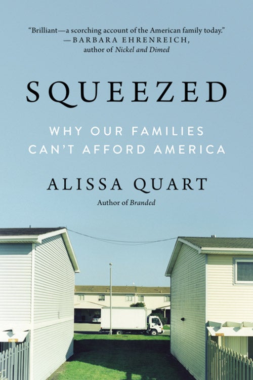 A truck is seen in the space between two houses. It is the cover for Squeezed: Why Our Families Can't Afford America.
