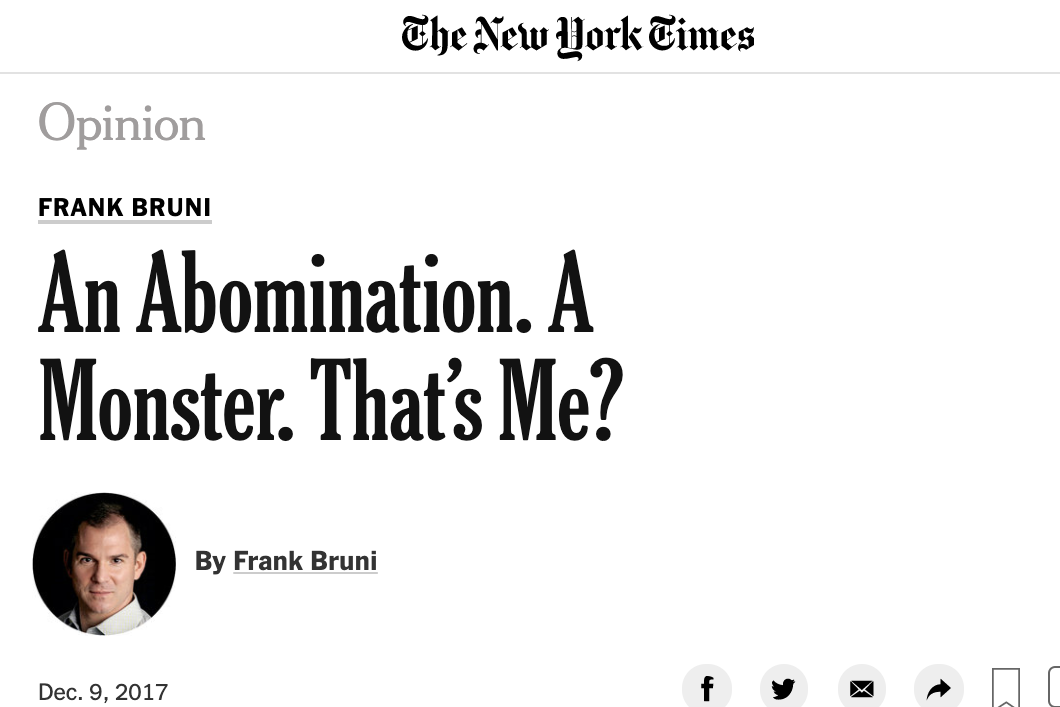 A screenshot of Frank Bruni's column titled "An Abomination. A Monster. That's Me?"