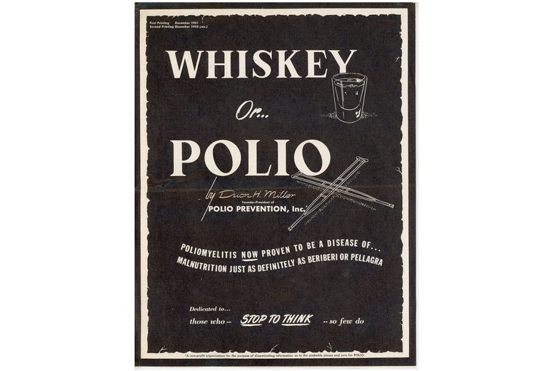 Illustrated flyer that says "Whiskey or polio? Poliomyelitis now proven to be a disease of malnutrition just as definitely as beriberi or pellagra. Dedicated to those who stop to think. So few do."