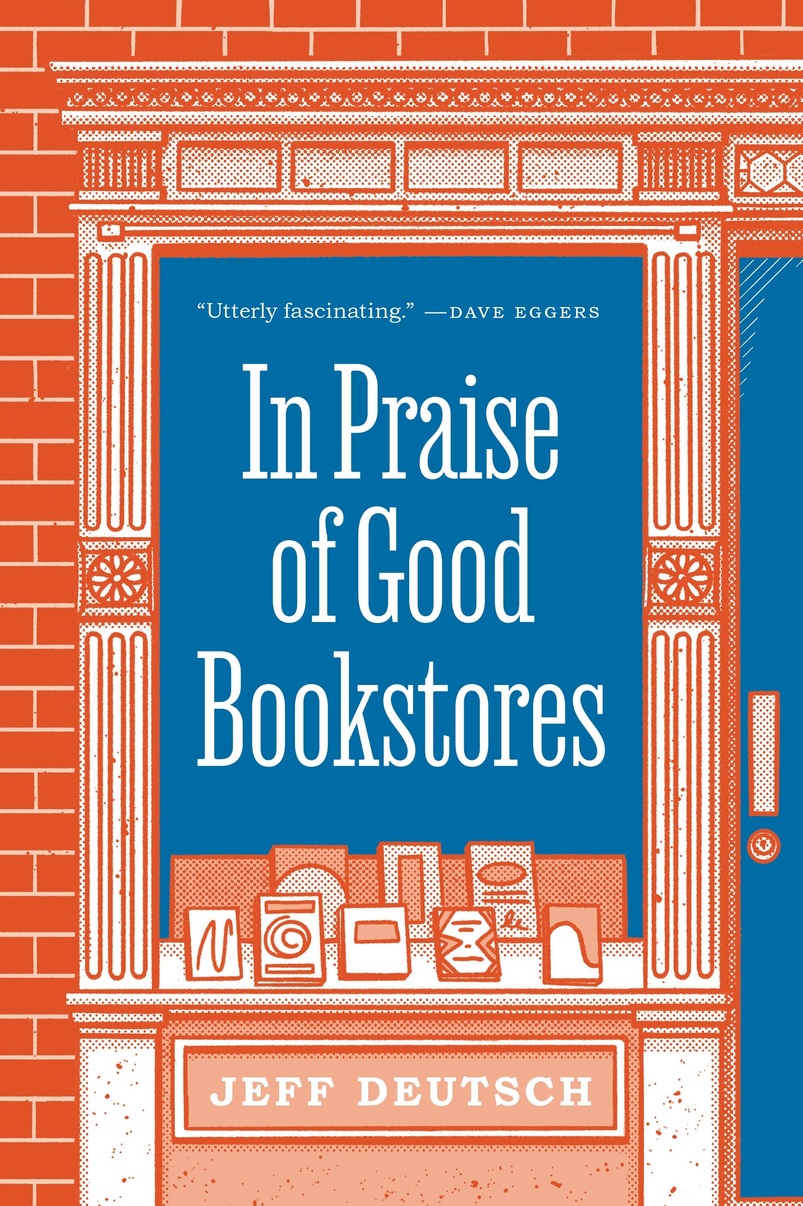 Book cover that reads In Praise of Good Bookstores, by Jeff Deutsch. 