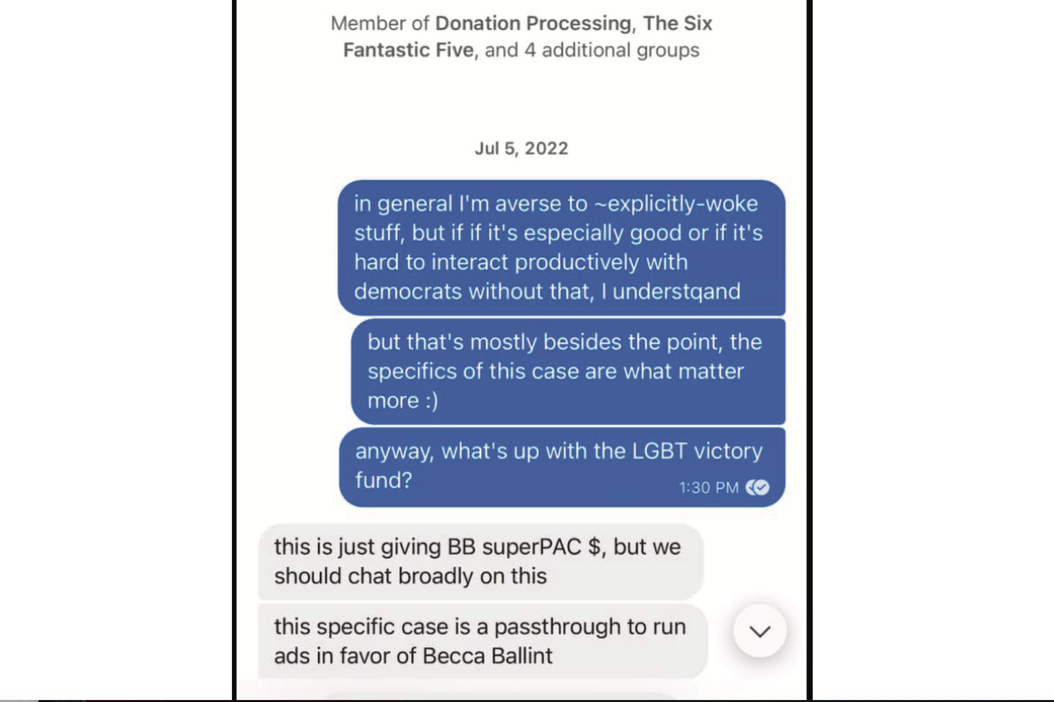 An July 5, 2022, exchange of messages on a Signal chat reading in part: "what's up with the LGBT victory fund?" "this is just giving BB superPAC $, but we should chat broadly on this. this specific case is a passthrough to run ads in favor of Becca Balint."