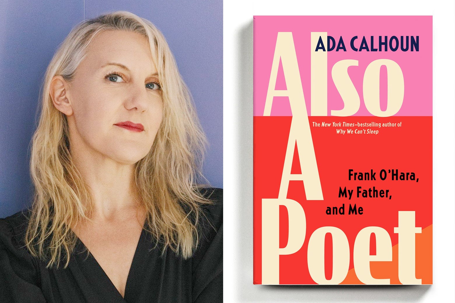 Ada Calhoun's Also A Poet started as a biography about Frank O'Hara, and became a memoir. 