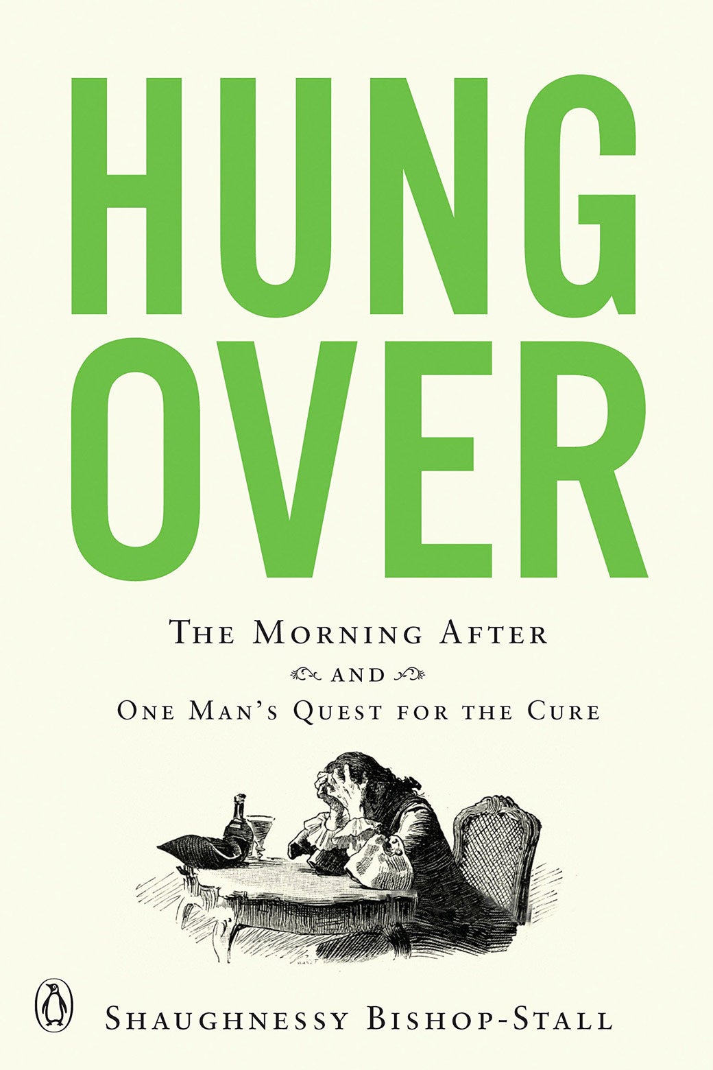 Book cover of Hungover: The Morning After and One Man’s Quest for the Cure.